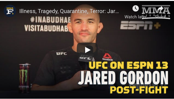 Illness, Tragedy, Quarantine, Terror: Jared Gordon's Crazy UFC on ESPN 13 Experience - MMA Fighting